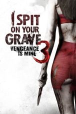 Movie poster: I Spit on Your Grave III: Vengeance Is Mine 2015